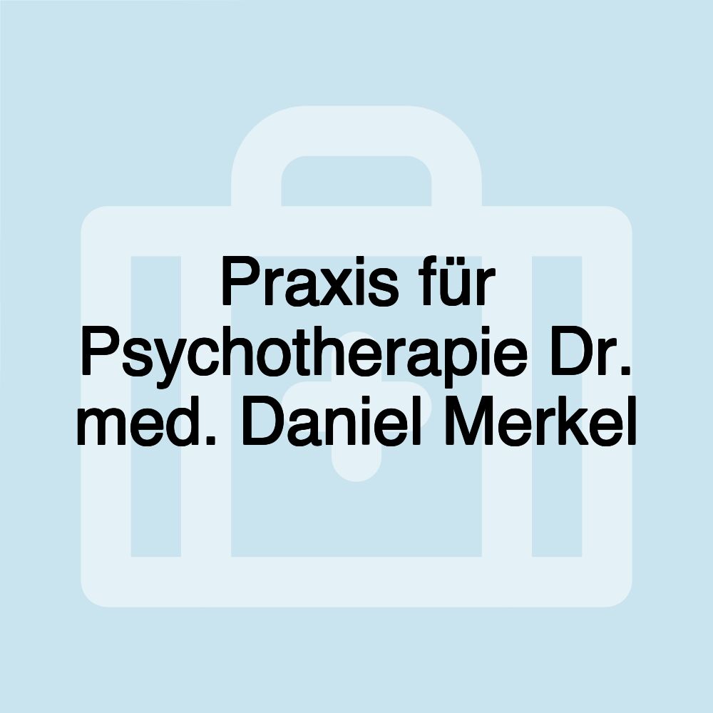 Praxis für Psychotherapie Dr. med. Daniel Merkel