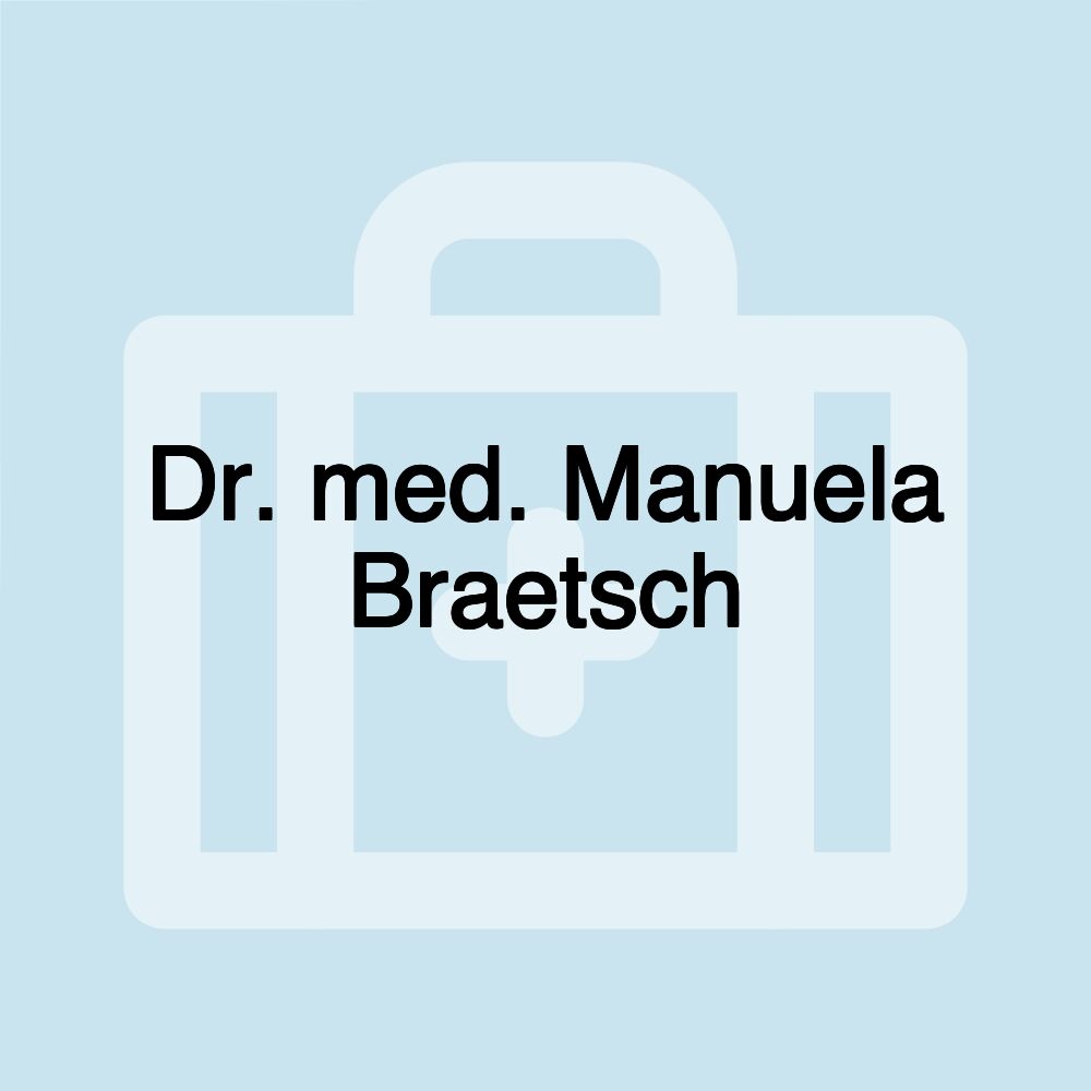 Dr. med. Manuela Braetsch