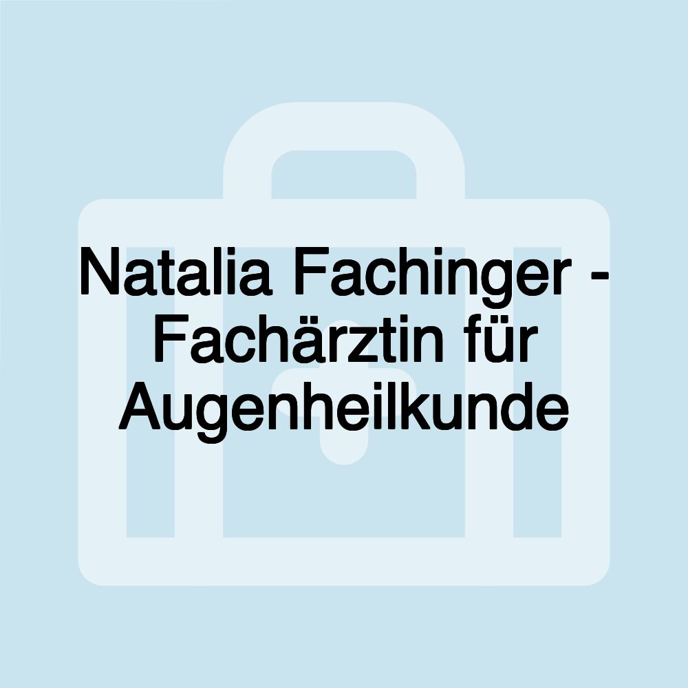 Natalia Fachinger - Fachärztin für Augenheilkunde