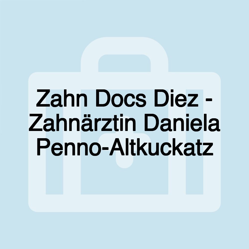 Zahn Docs Diez - Zahnärztin Daniela Penno-Altkuckatz