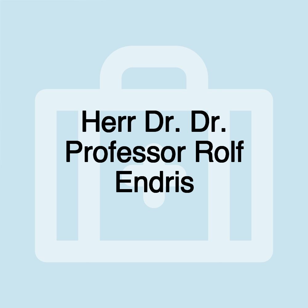 Herr Dr. Dr. Professor Rolf Endris