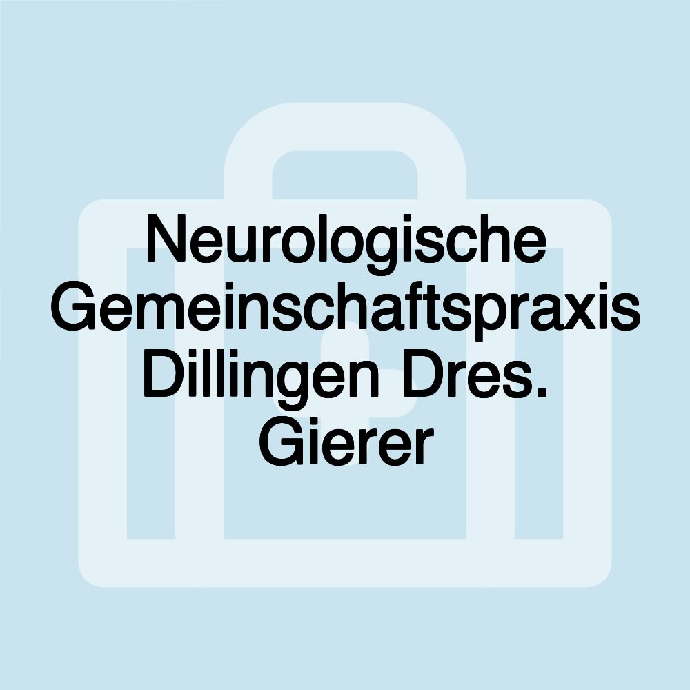 Neurologische Gemeinschaftspraxis Dillingen Dres. Gierer