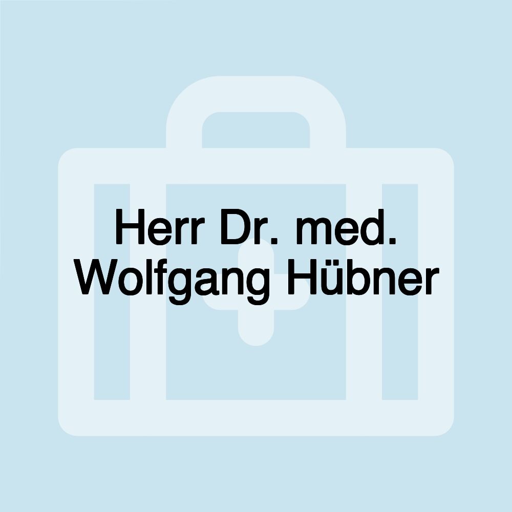 Herr Dr. med. Wolfgang Hübner