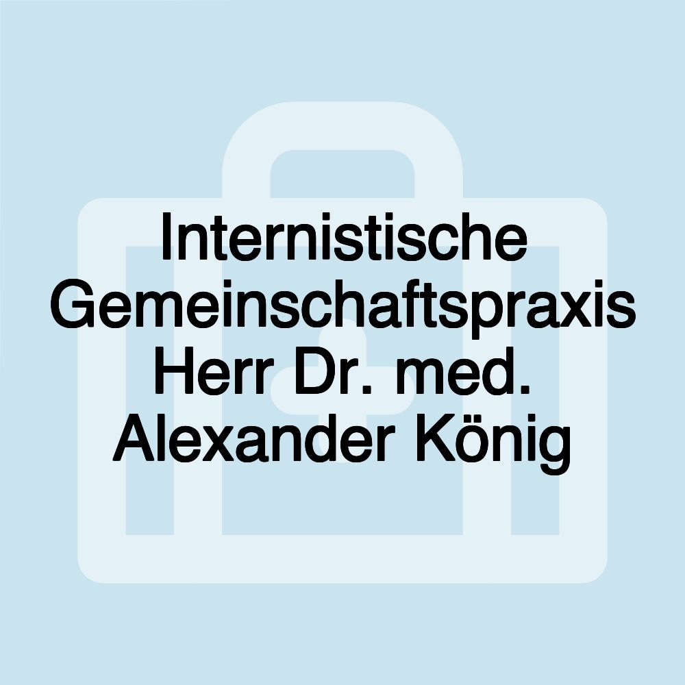 Internistische Gemeinschaftspraxis Herr Dr. med. Alexander König