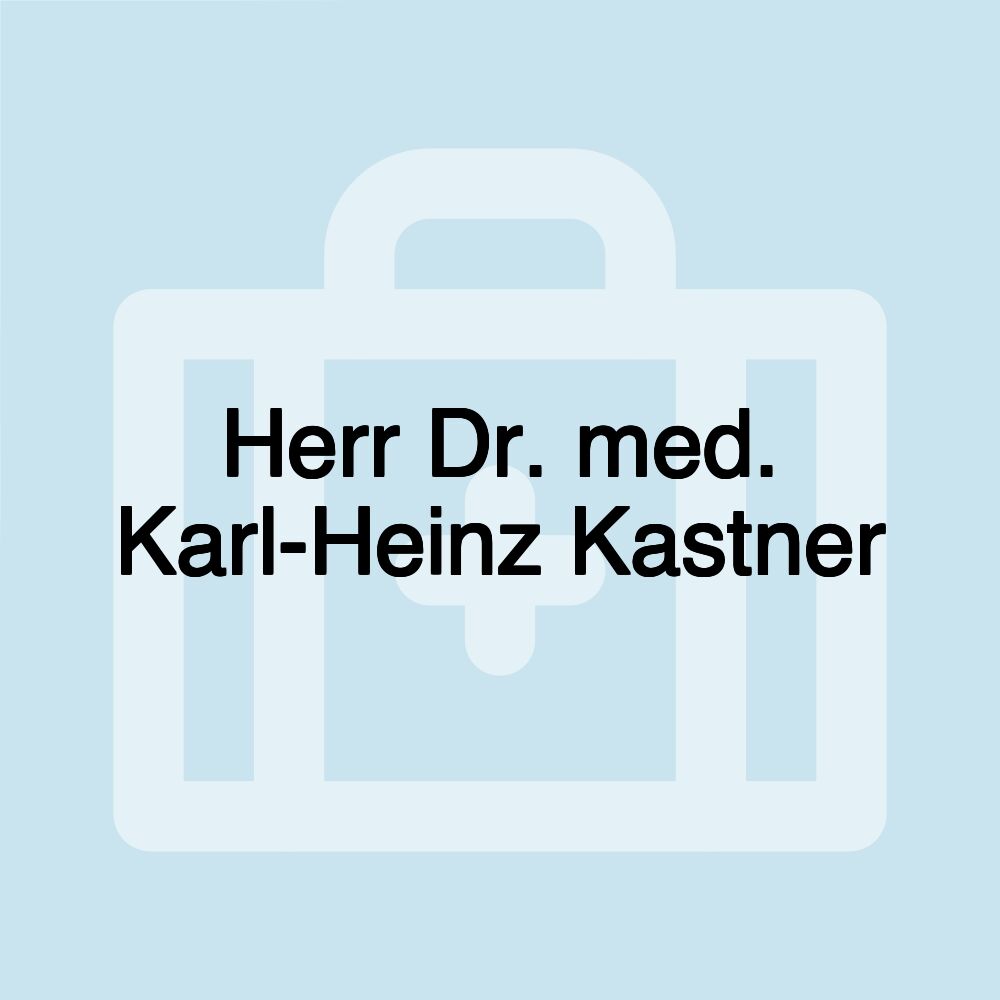 Herr Dr. med. Karl-Heinz Kastner