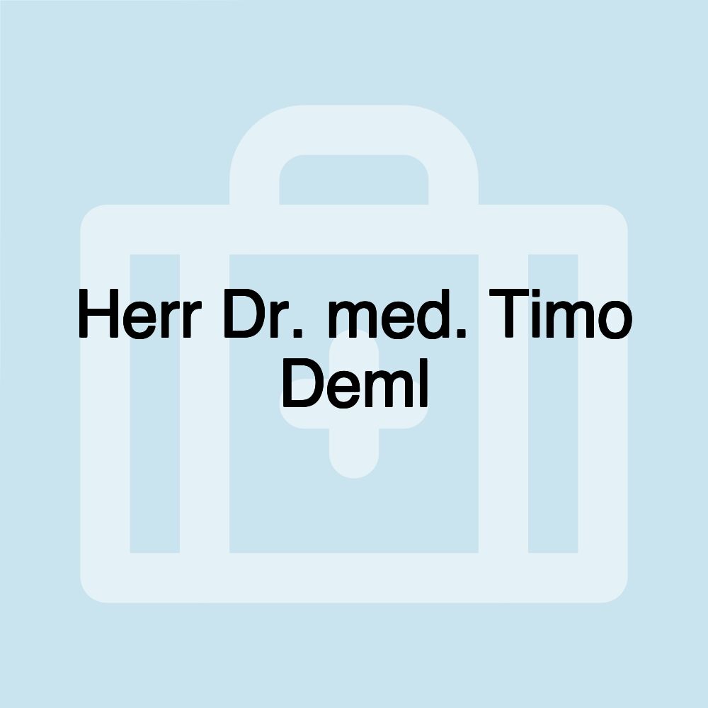 Herr Dr. med. Timo Deml