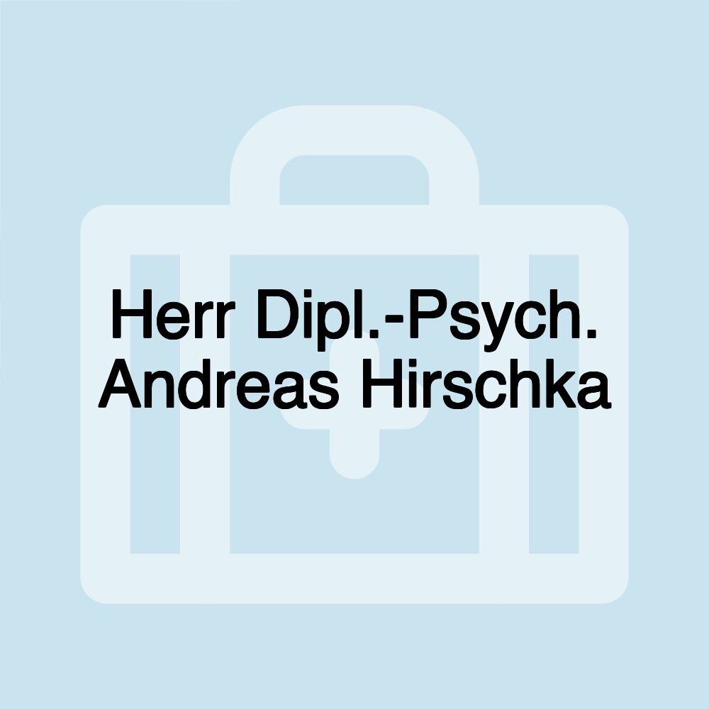 Herr Dipl.-Psych. Andreas Hirschka