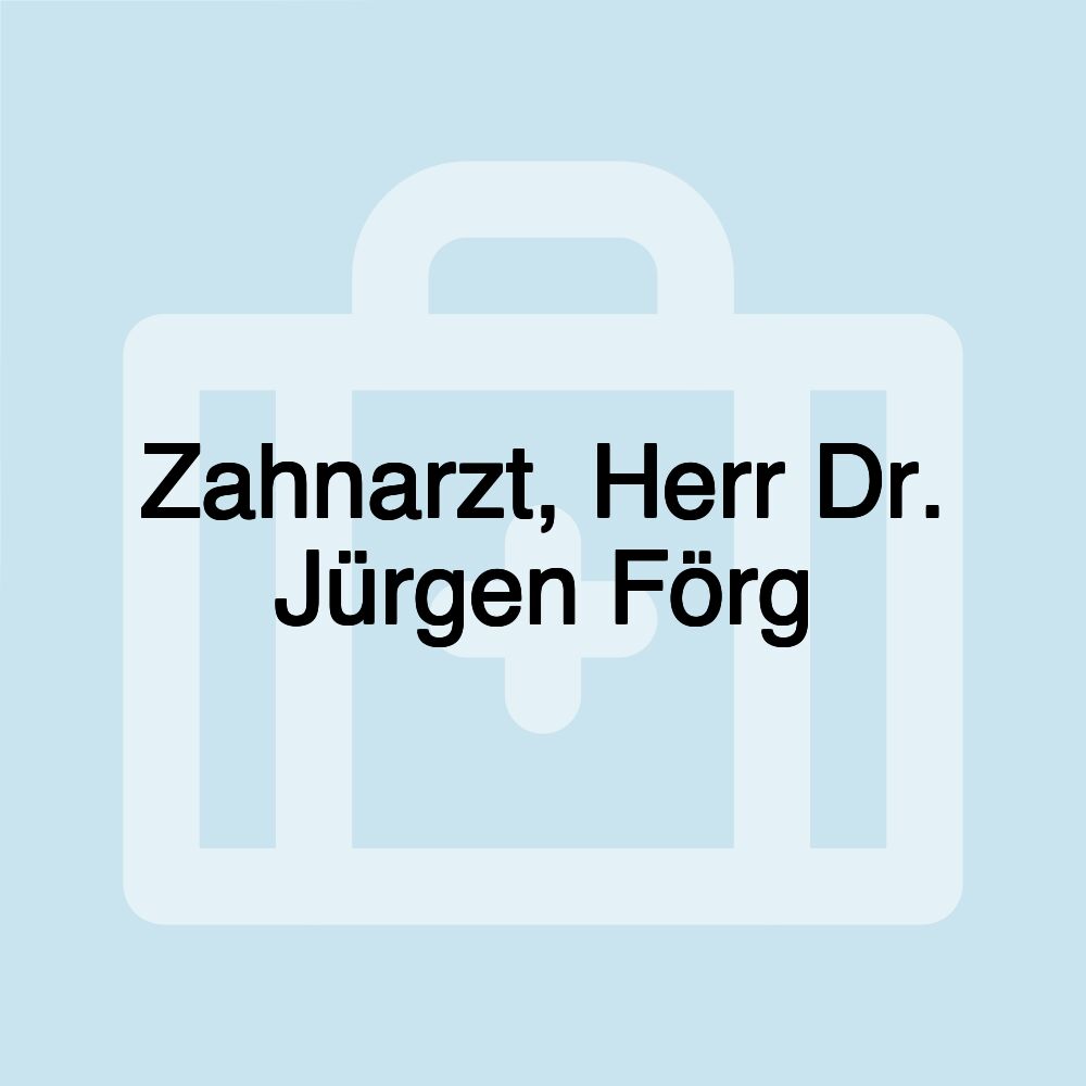 Zahnarzt, Herr Dr. Jürgen Förg