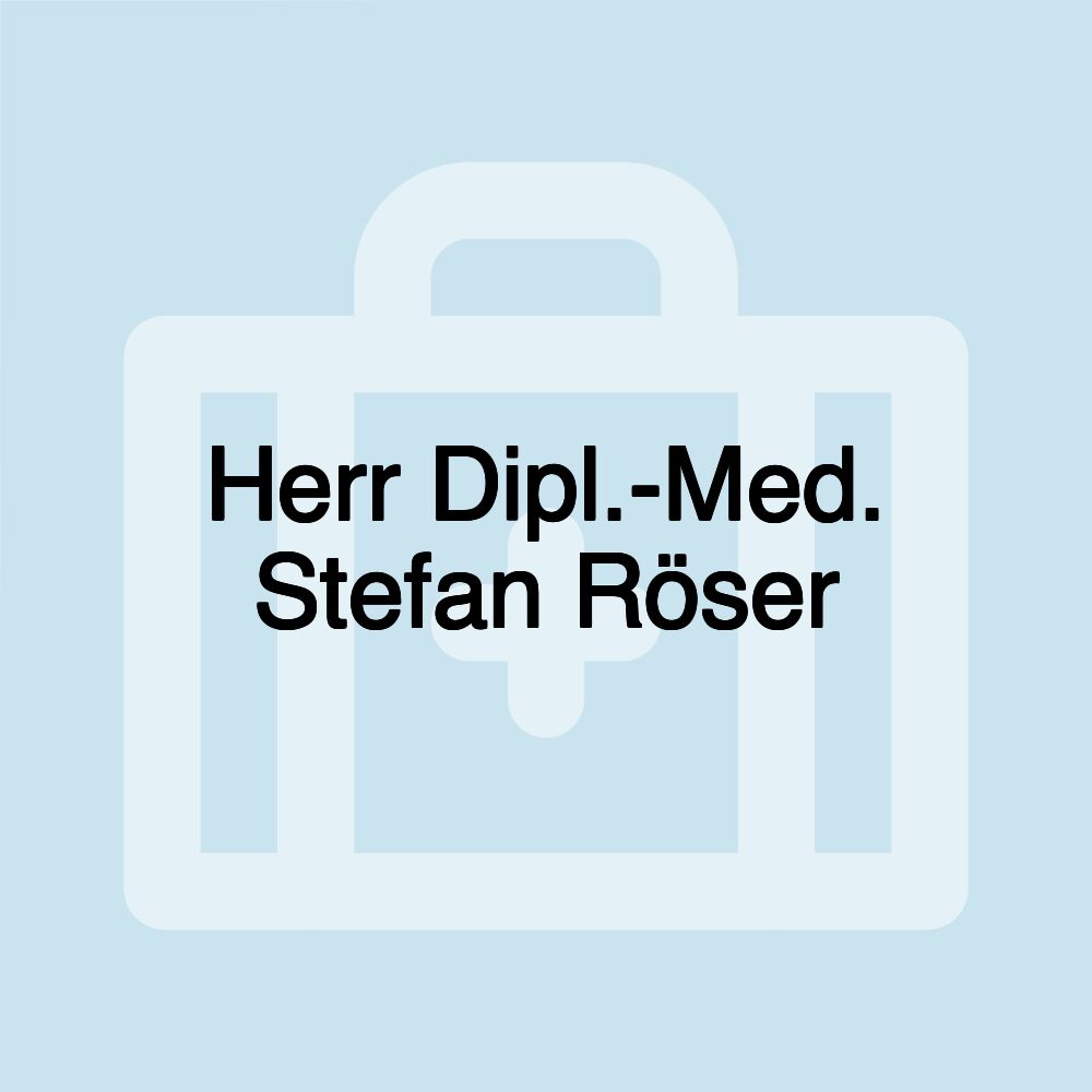 Herr Dipl.-Med. Stefan Röser