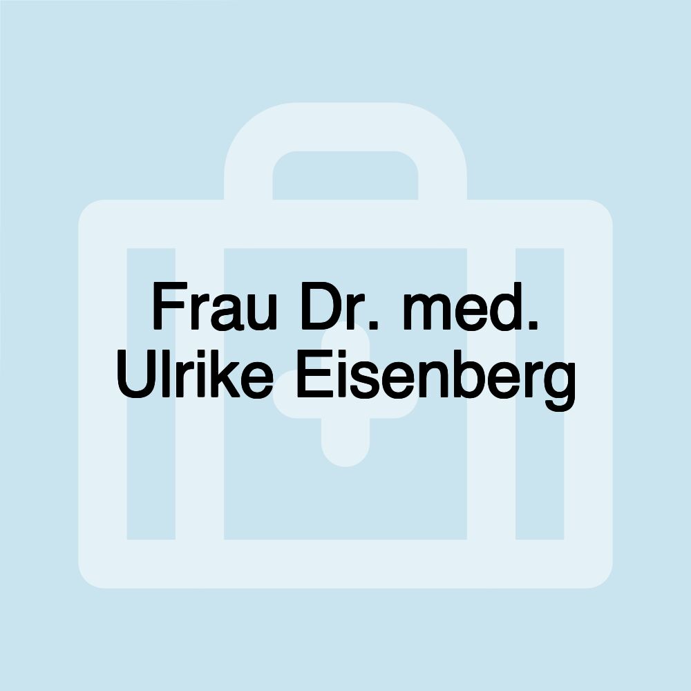 Frau Dr. med. Ulrike Eisenberg