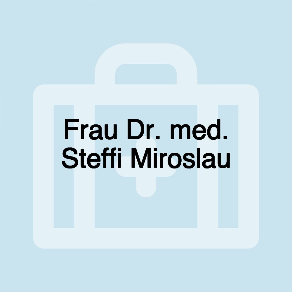 Frau Dr. med. Steffi Miroslau