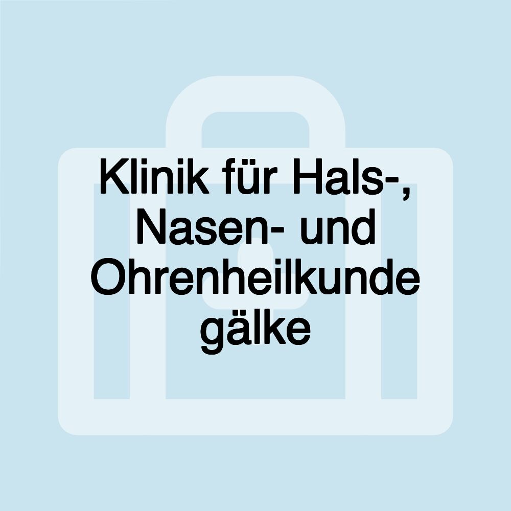 Klinik für Hals-, Nasen- und Ohrenheilkunde gälke