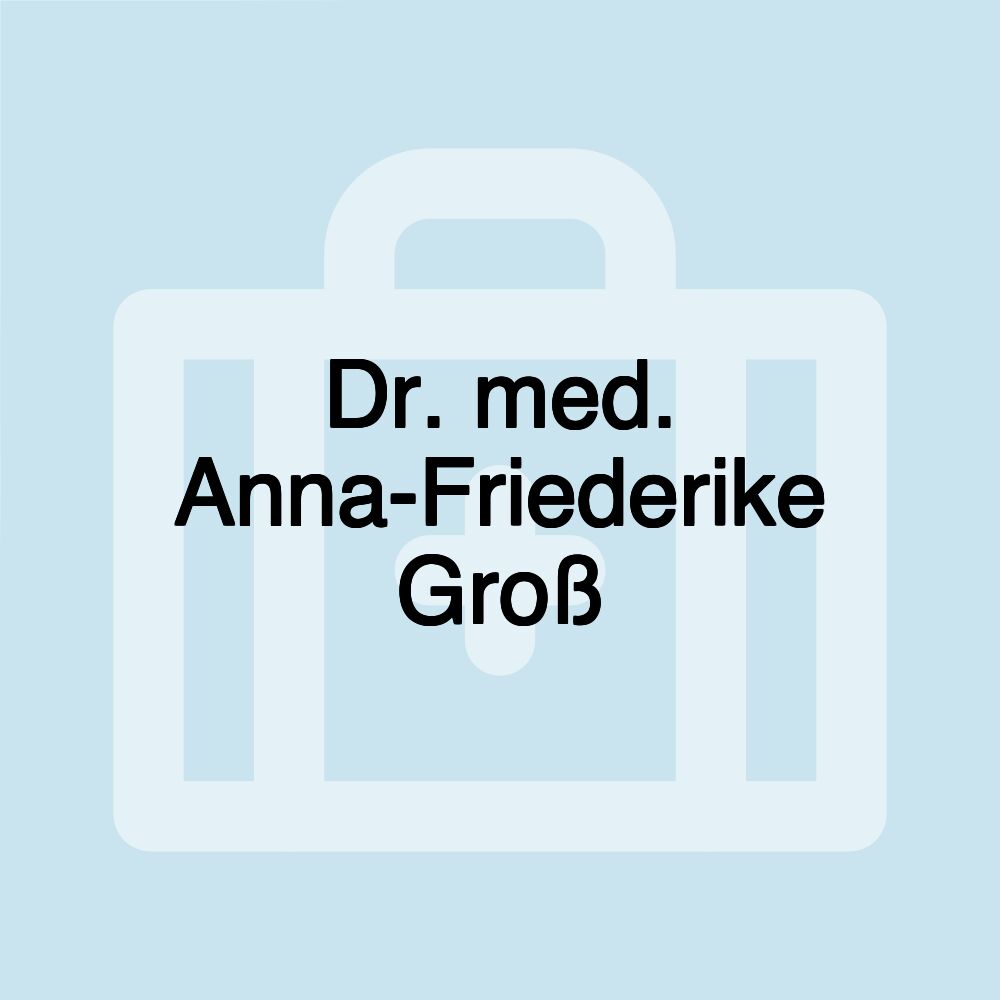 Dr. med. Anna-Friederike Groß