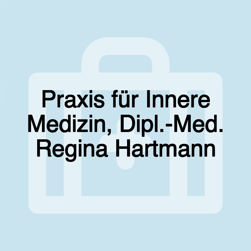 Praxis für Innere Medizin, Dipl.-Med. Regina Hartmann