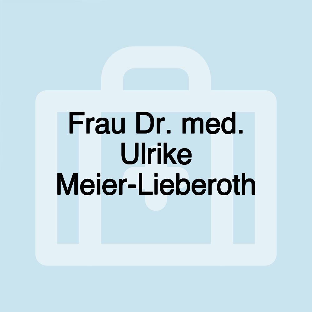 Frau Dr. med. Ulrike Meier-Lieberoth