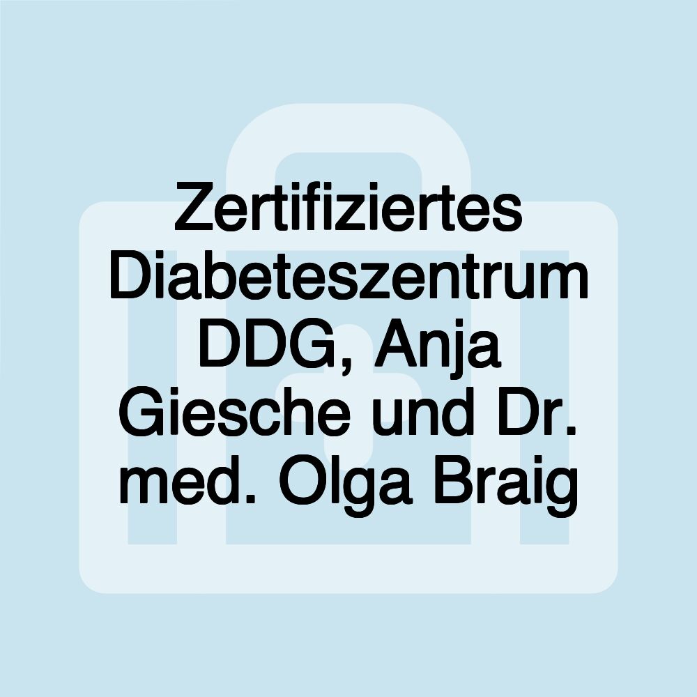 Zertifiziertes Diabeteszentrum DDG, Anja Giesche und Dr. med. Olga Braig