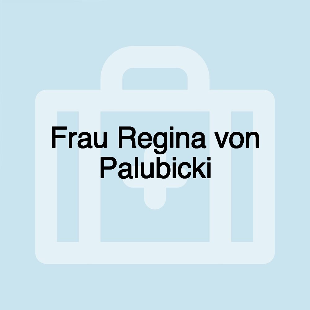 Frau Regina von Palubicki