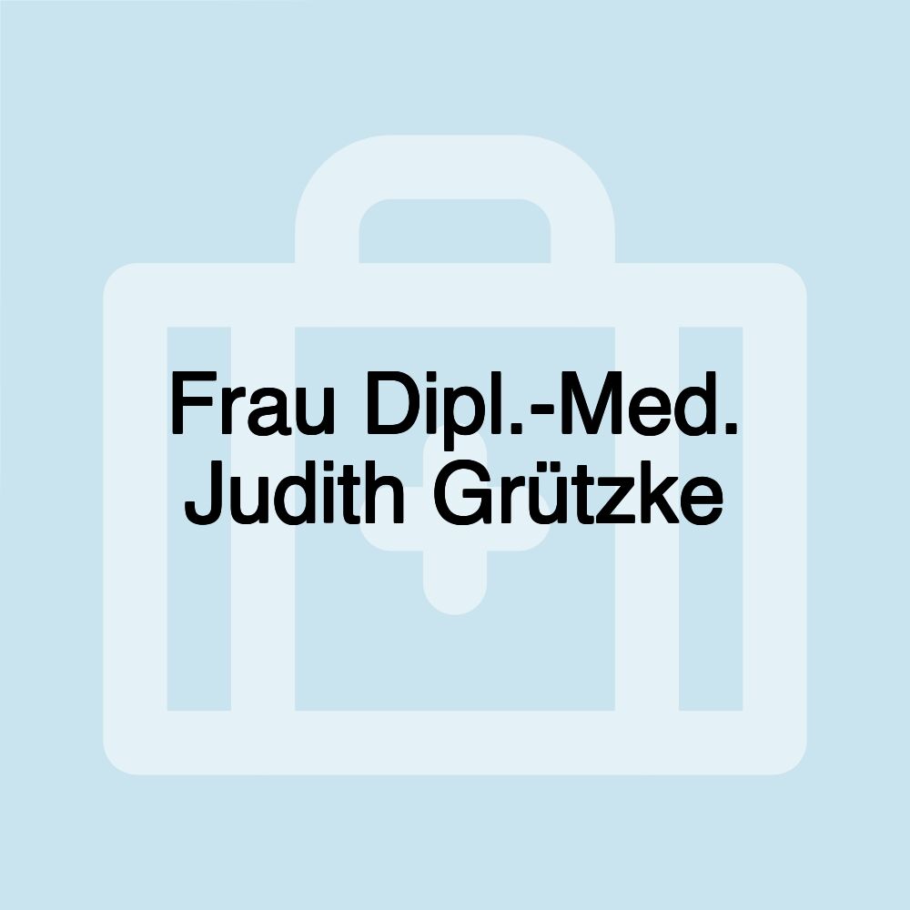 Frau Dipl.-Med. Judith Grützke