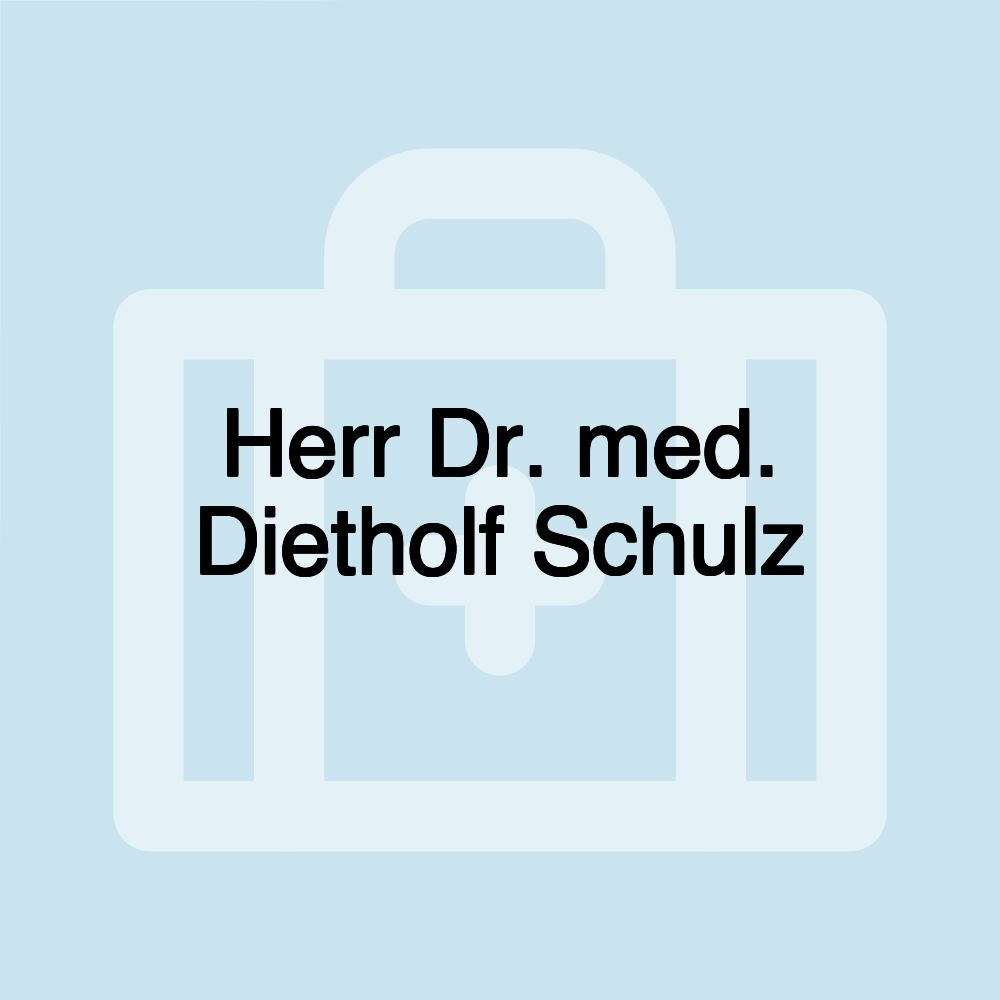 Herr Dr. med. Dietholf Schulz