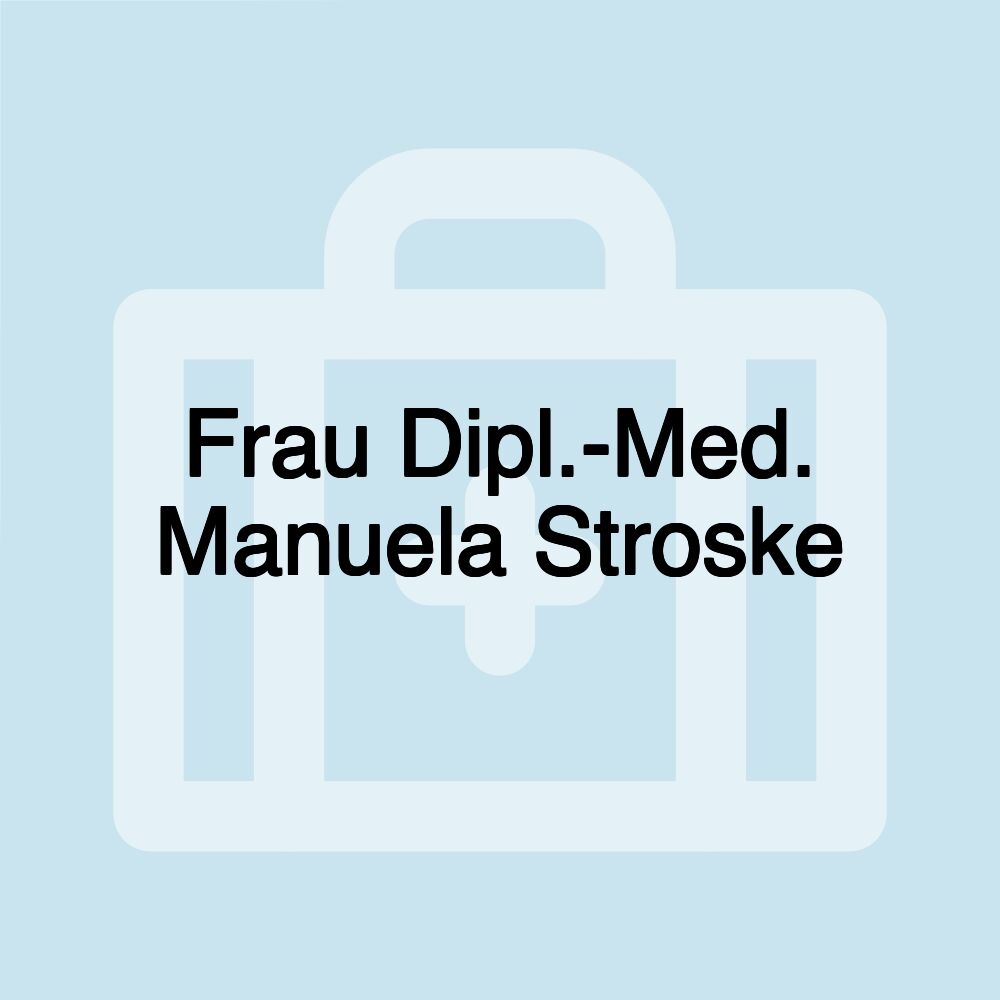 Frau Dipl.-Med. Manuela Stroske