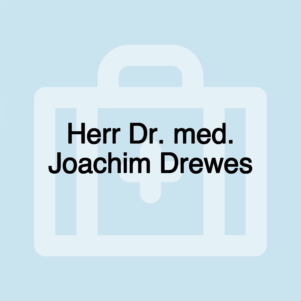 Herr Dr. med. Joachim Drewes