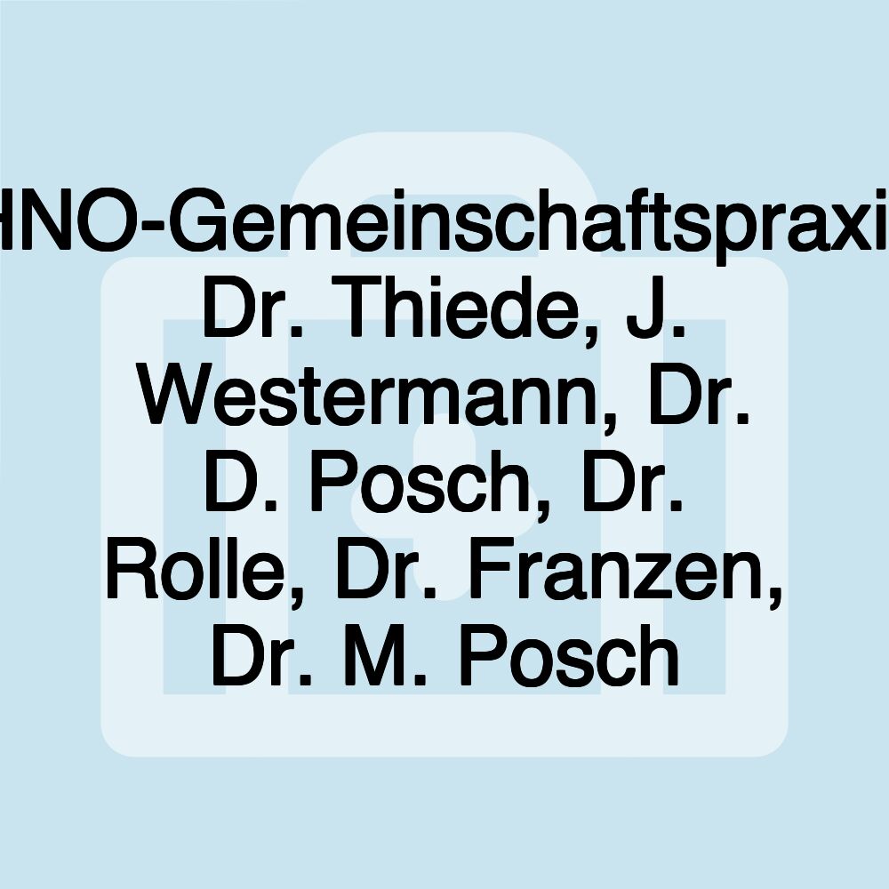 HNO-Gemeinschaftspraxis Dr. Thiede, J. Westermann, Dr. D. Posch, Dr. Rolle, Dr. Franzen, Dr. M. Posch