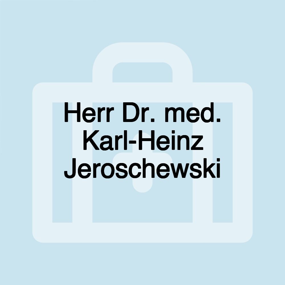 Herr Dr. med. Karl-Heinz Jeroschewski