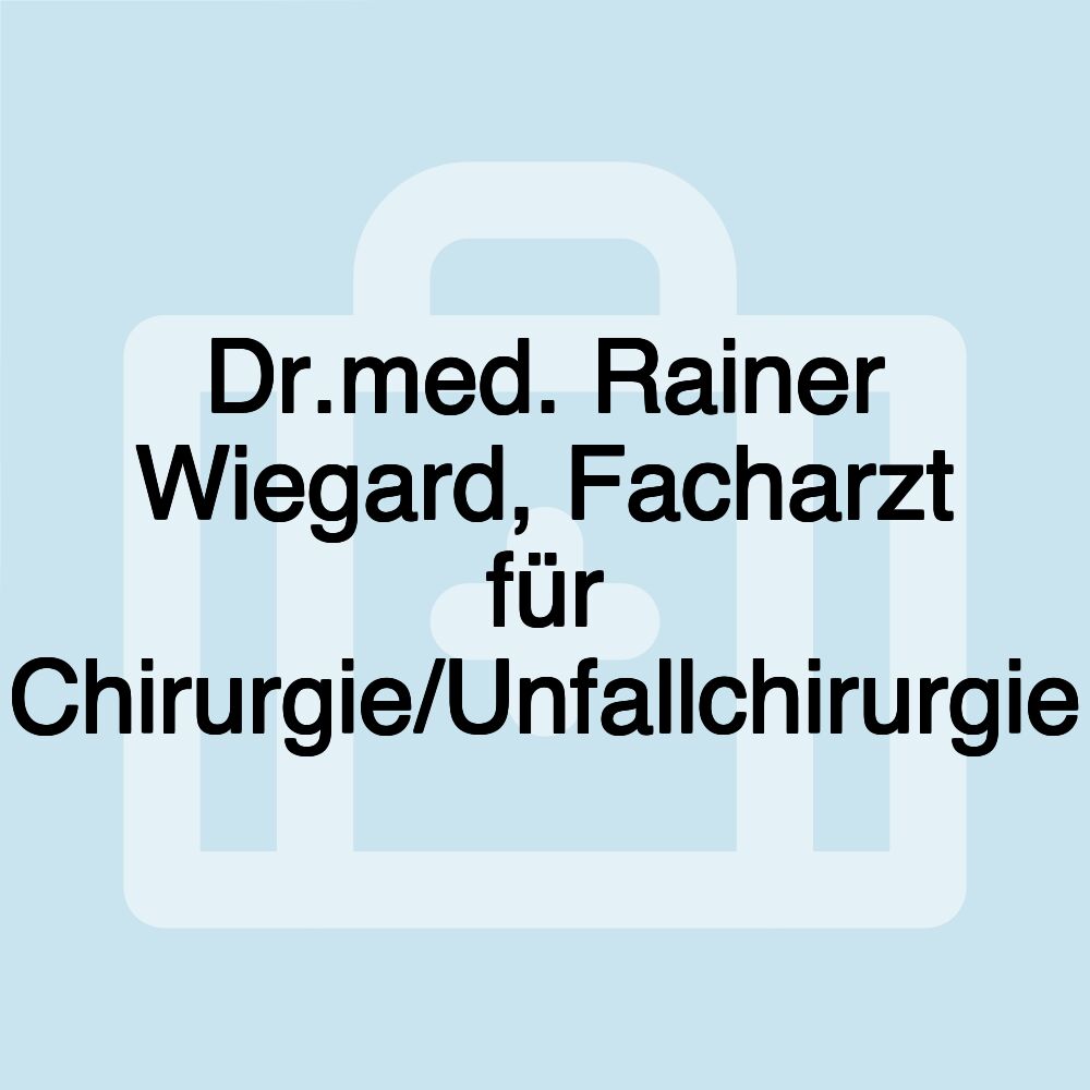 Dr.med. Rainer Wiegard, Facharzt für Chirurgie/Unfallchirurgie