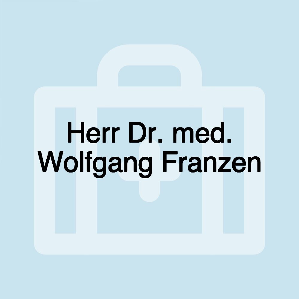 Herr Dr. med. Wolfgang Franzen