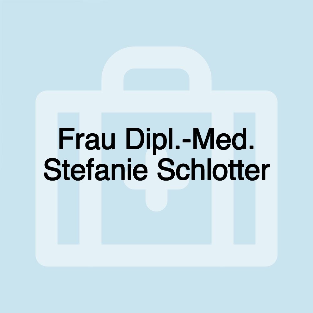 Frau Dipl.-Med. Stefanie Schlotter