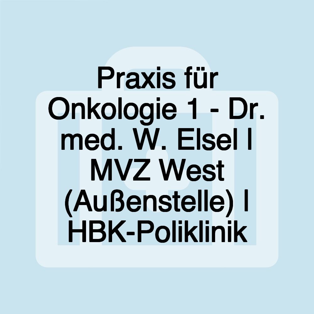 Praxis für Onkologie 1 - Dr. med. W. Elsel | MVZ West (Außenstelle) | HBK-Poliklinik