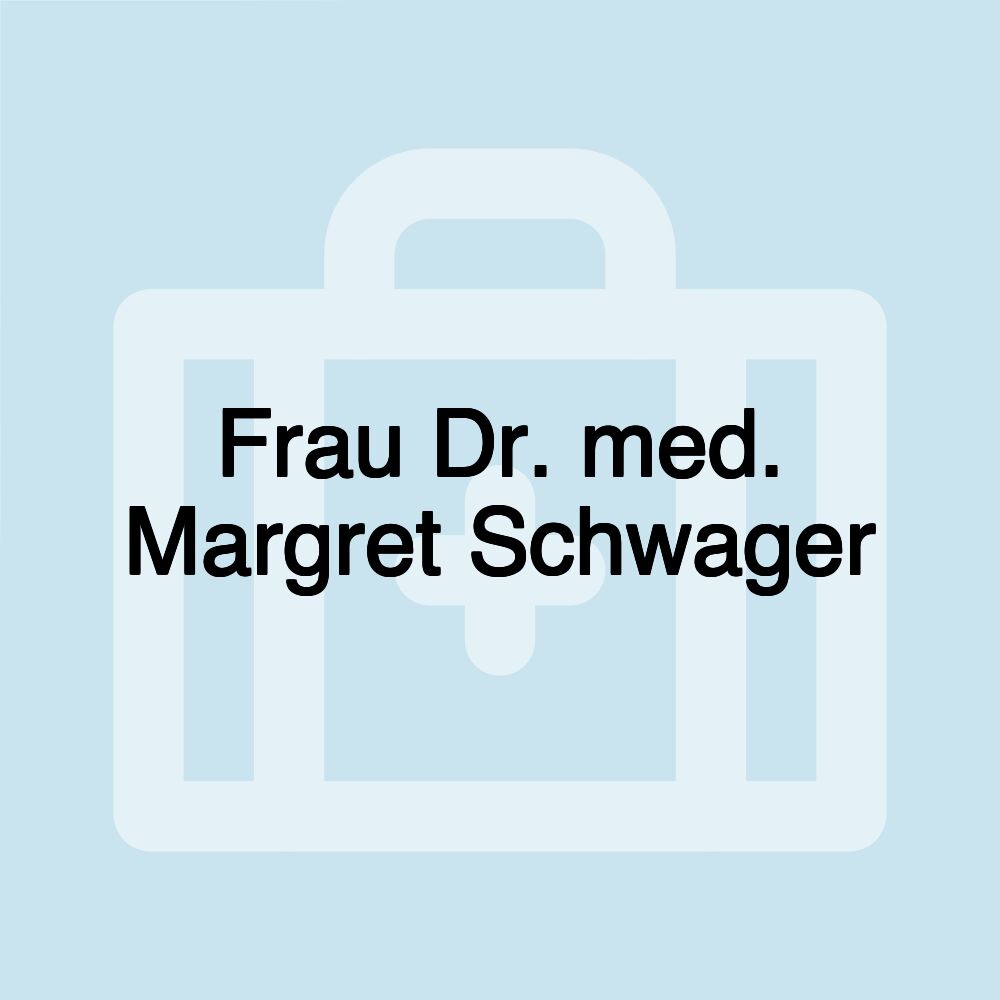 Frau Dr. med. Margret Schwager