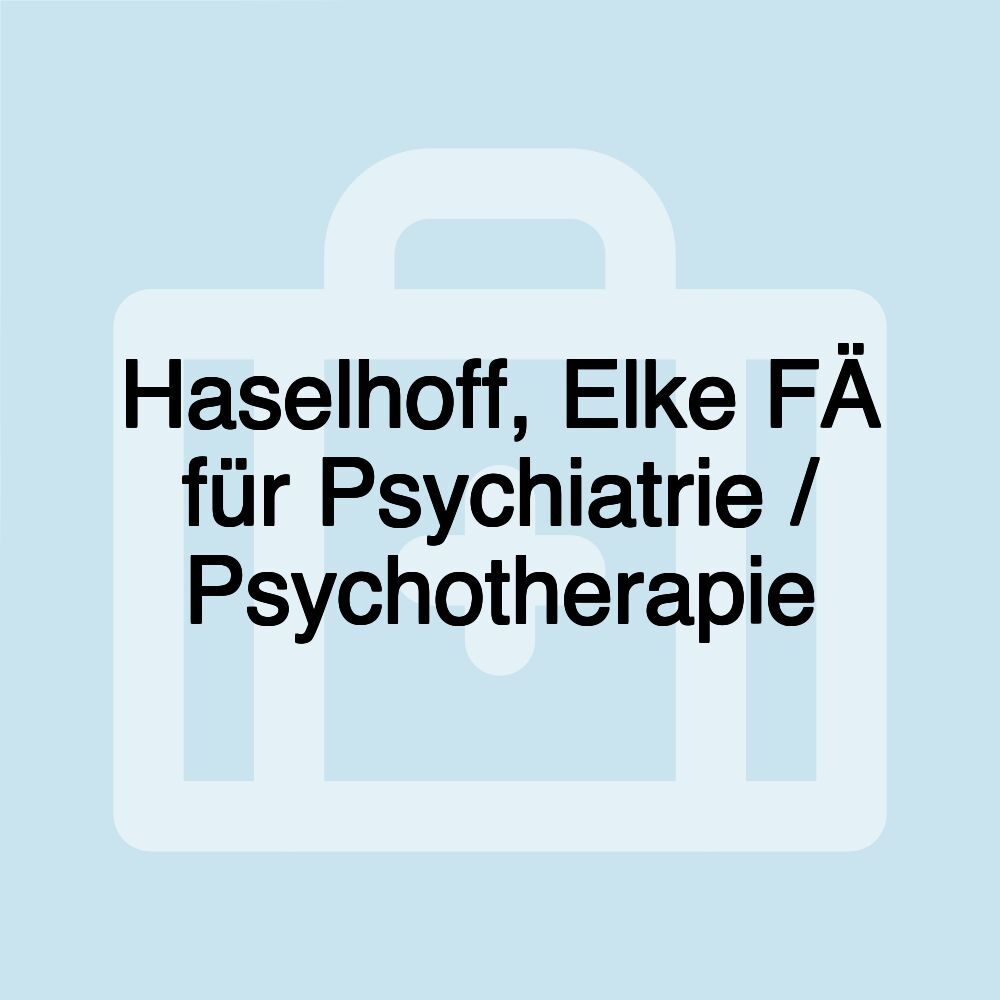 Haselhoff, Elke FÄ für Psychiatrie / Psychotherapie