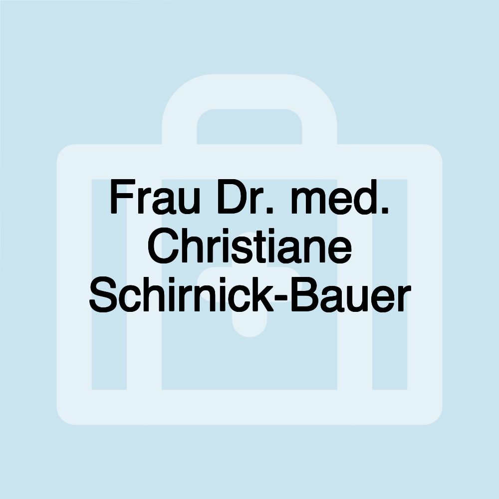 Frau Dr. med. Christiane Schirnick-Bauer