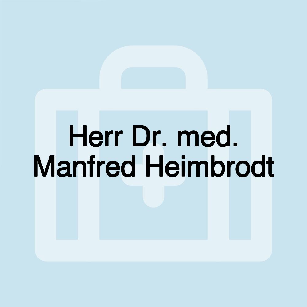 Herr Dr. med. Manfred Heimbrodt