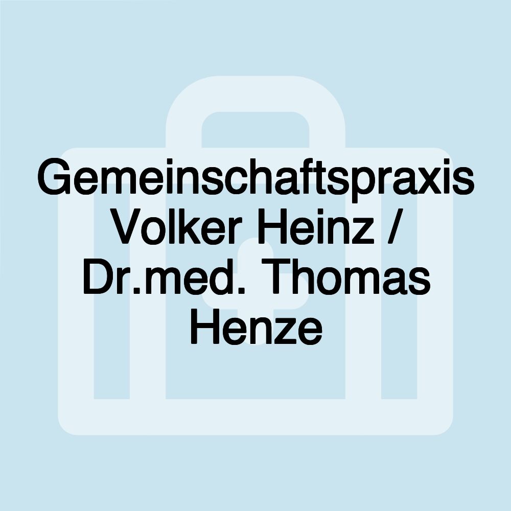 Gemeinschaftspraxis Volker Heinz / Dr.med. Thomas Henze