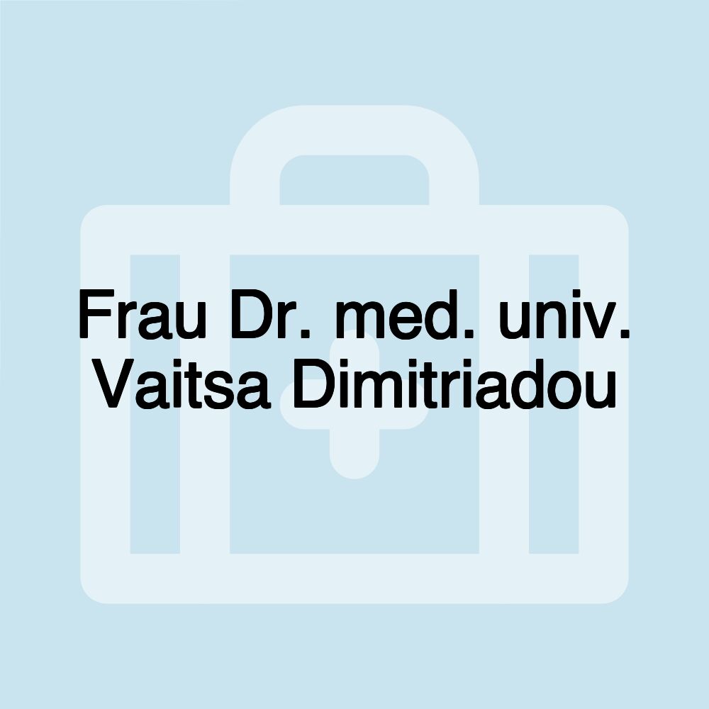 Frau Dr. med. univ. Vaitsa Dimitriadou