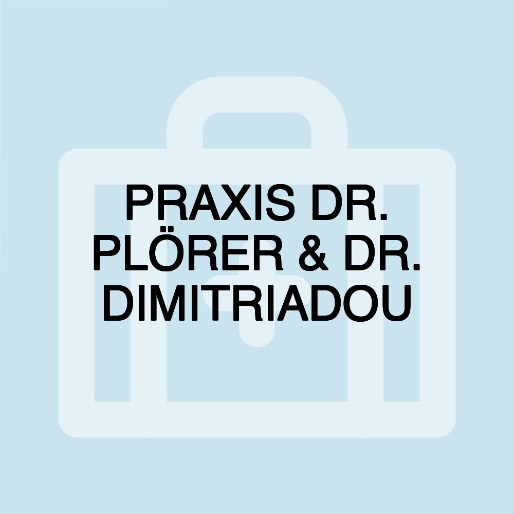 PRAXIS DR. PLÖRER & DR. DIMITRIADOU