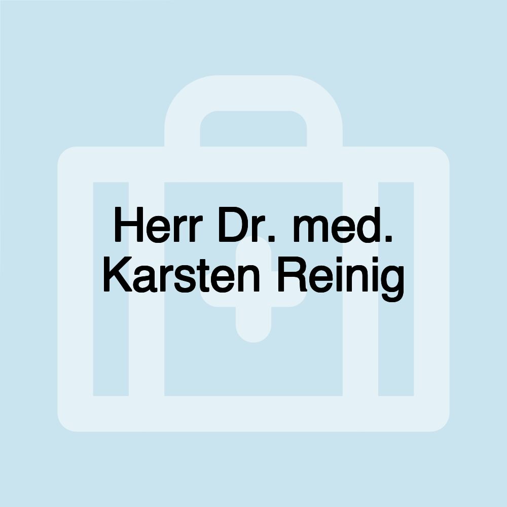 Herr Dr. med. Karsten Reinig