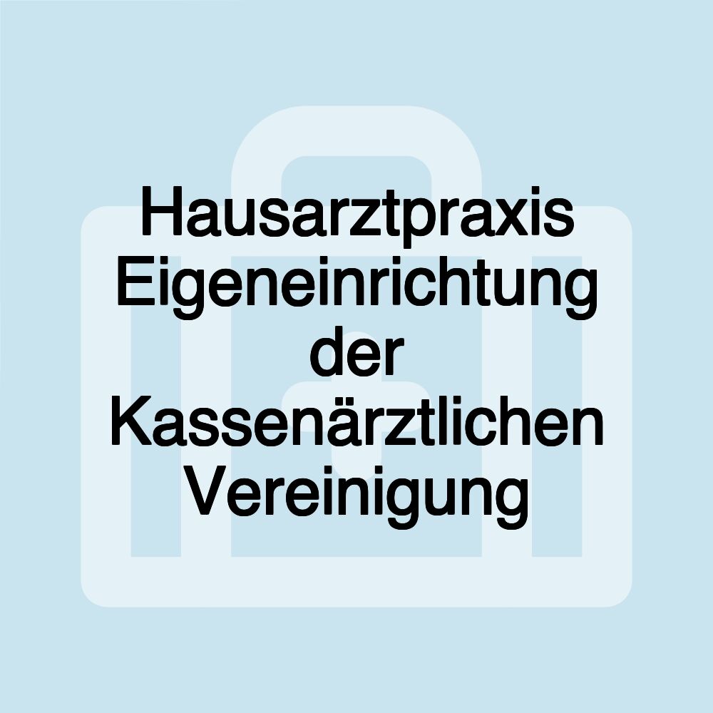 Hausarztpraxis Eigeneinrichtung der Kassenärztlichen Vereinigung