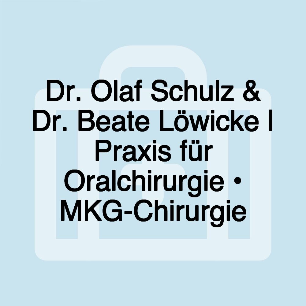 Dr. Olaf Schulz & Dr. Beate Löwicke | Praxis für Oralchirurgie • MKG-Chirurgie