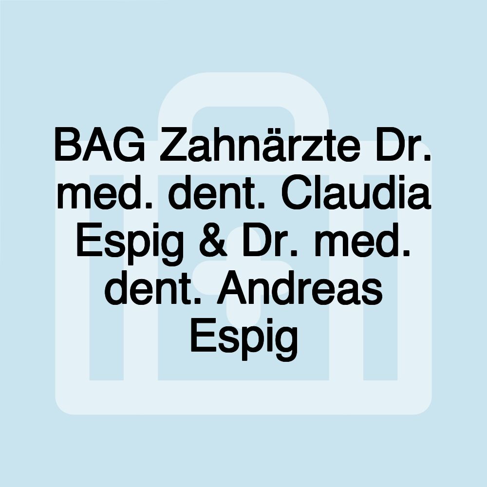 BAG Zahnärzte Dr. med. dent. Claudia Espig & Dr. med. dent. Andreas Espig