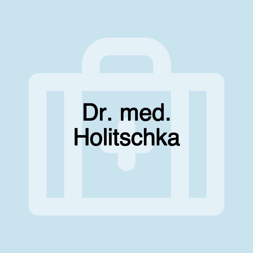 Dr. med. Holitschka