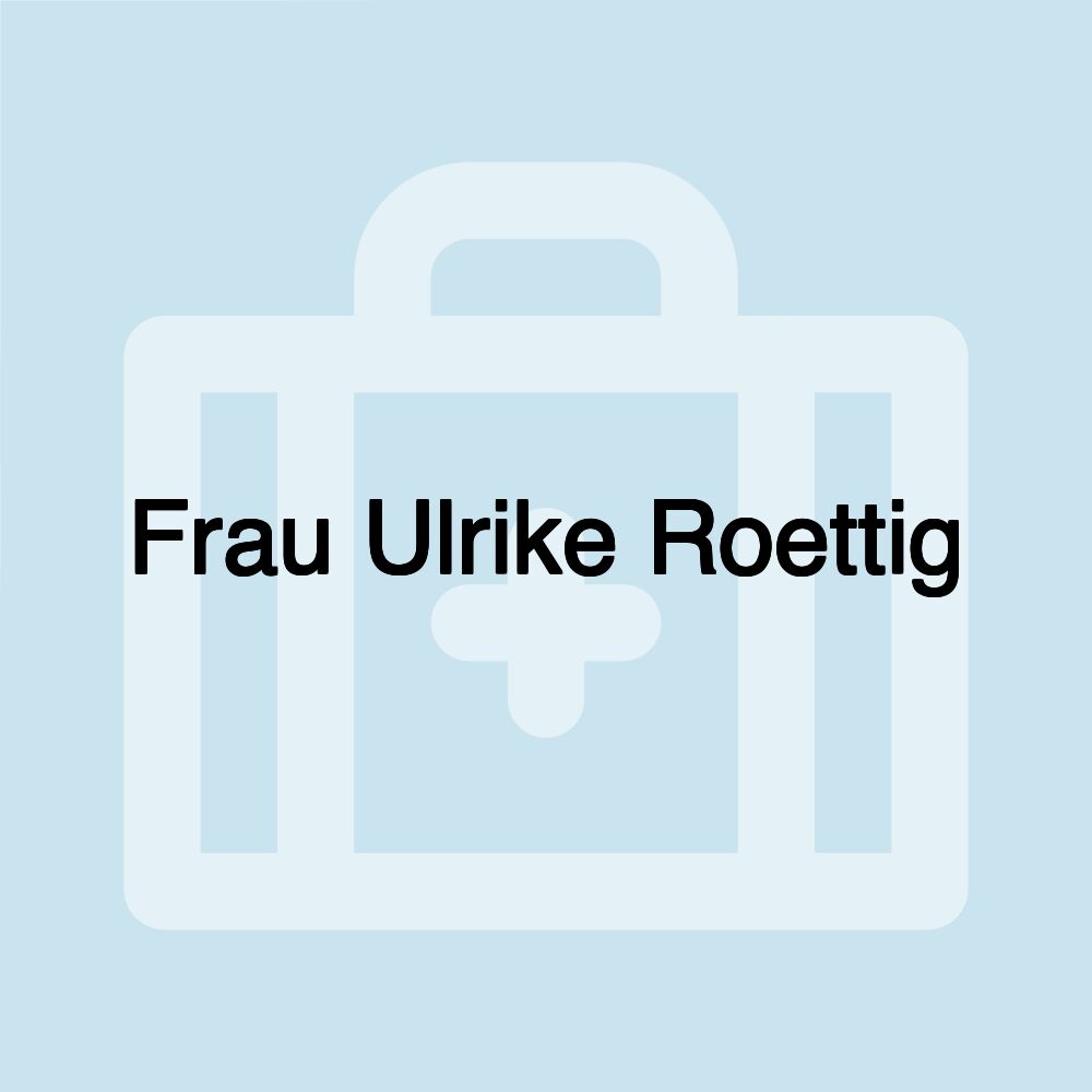 Frau Ulrike Roettig