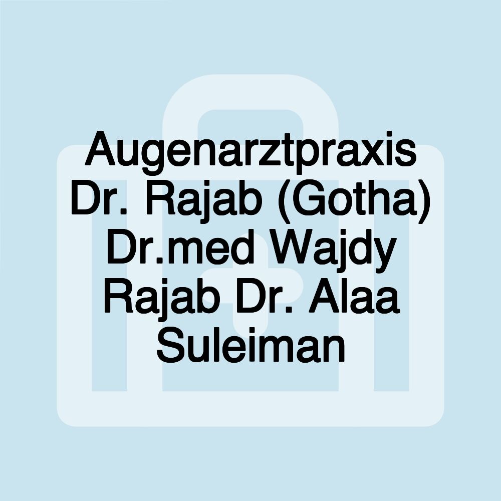 Augenarztpraxis Dr. Rajab (Gotha) Dr.med Wajdy Rajab Dr. Alaa Suleiman