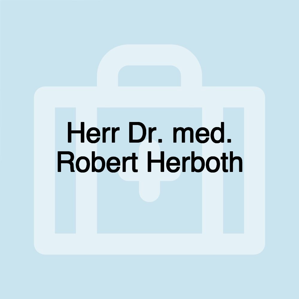 Herr Dr. med. Robert Herboth