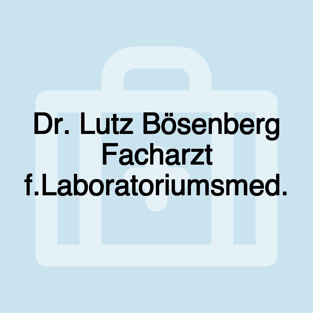 Dr. Lutz Bösenberg Facharzt f.Laboratoriumsmed.