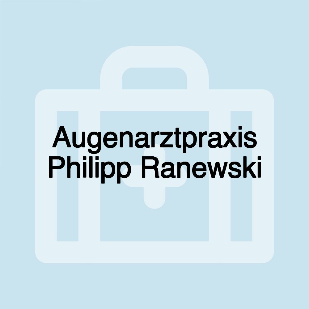 Augenarztpraxis Philipp Ranewski