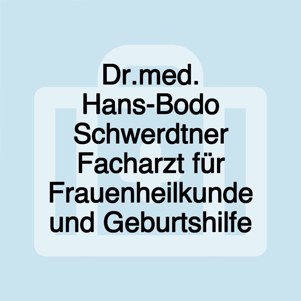 Dr.med. Hans-Bodo Schwerdtner Facharzt für Frauenheilkunde und Geburtshilfe