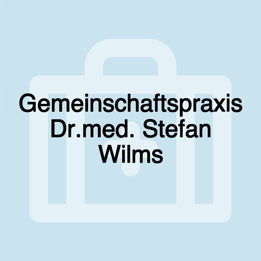 Gemeinschaftspraxis Dr.med. Stefan Wilms